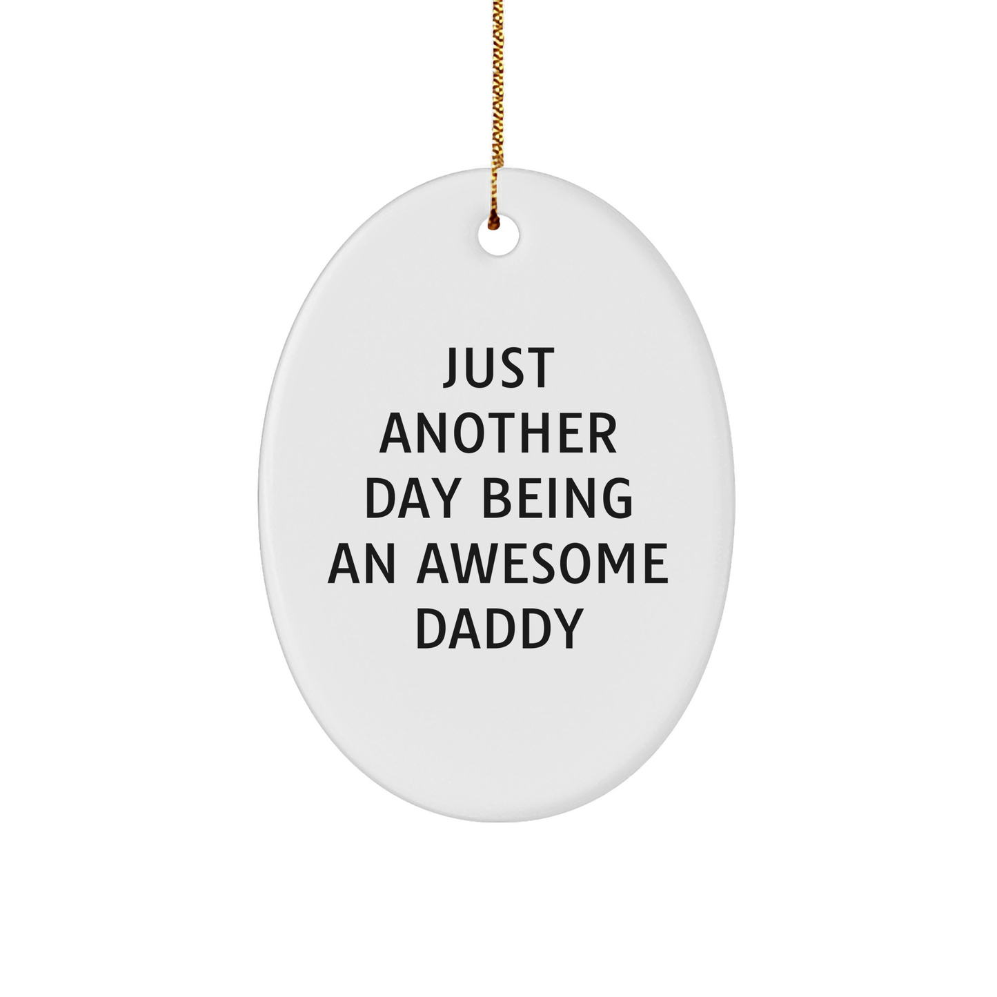Funny Daddy Gifts from Men, Gifts for Awesome Daddies, Oval Ornament with Just Another Day Being An Awesome Daddy Quote, Christmas Unique Gifts - Image 1