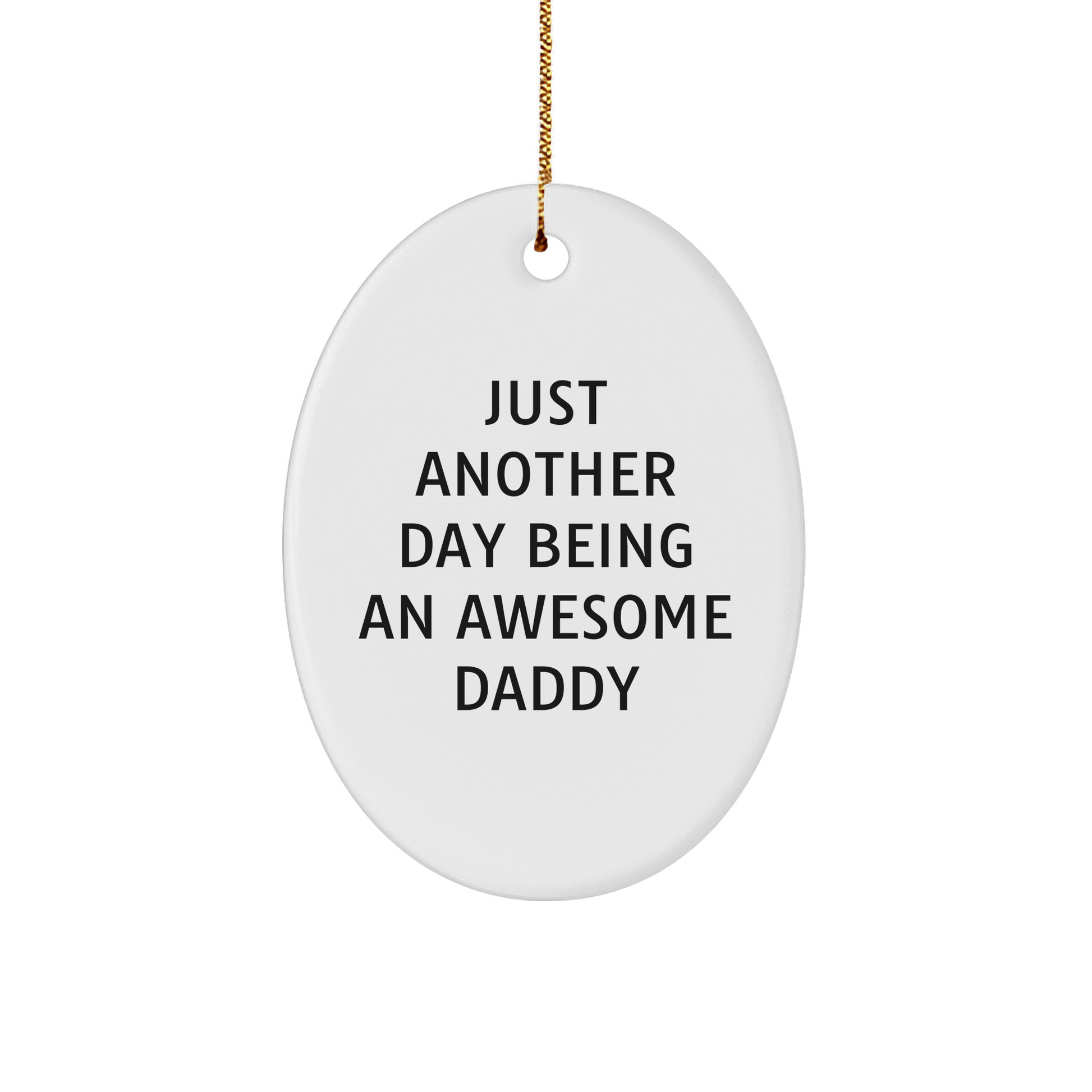 Funny Daddy Gifts from Men, Gifts for Awesome Daddies, Oval Ornament with Just Another Day Being An Awesome Daddy Quote, Christmas Unique Gifts - Image 1