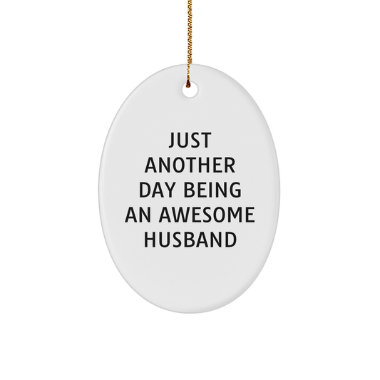 Funny Husband Gifts, Just Another Day Being An Awesome Husband Oval Ornament, Christmas Unique Presents from Family to Husband - Image 1