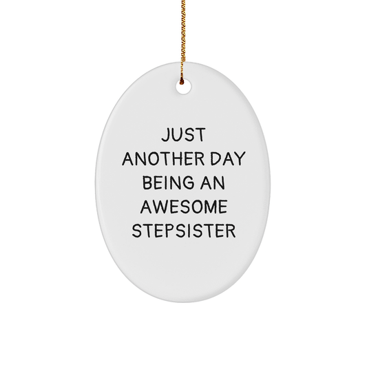 Gifts from Family to Awesome Stepsister, Just Another Day Being An Awesome Stepsister Oval Ornament for Christmas, Durable MDF with High-Gloss Finish, Vibrantly Printed, and Ships with Gold Cord - Image 1