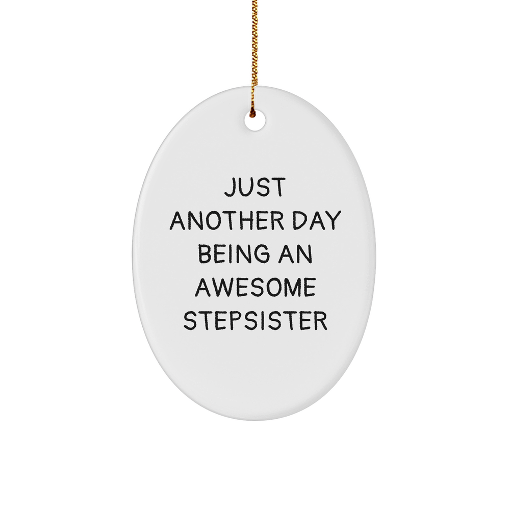 Gifts from Family to Awesome Stepsister, Just Another Day Being An Awesome Stepsister Oval Ornament for Christmas, Durable MDF with High-Gloss Finish, Vibrantly Printed, and Ships with Gold Cord - Image 1