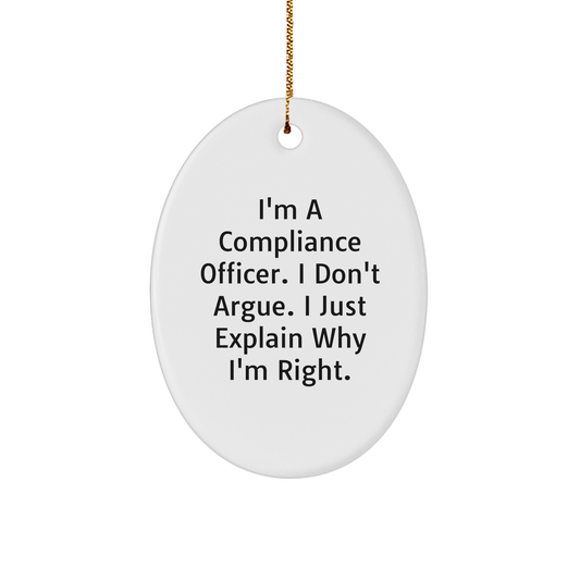 Funny Compliance Officer Oval Ornament Gifts from Men to Compliance Officer, I'm Right Christmas Unique Gifts - Image 1