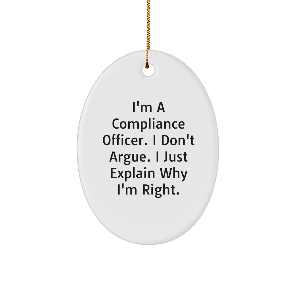 Funny Compliance Officer Oval Ornament Gifts from Men to Compliance Officer, I'm Right Christmas Unique Gifts - Image 1