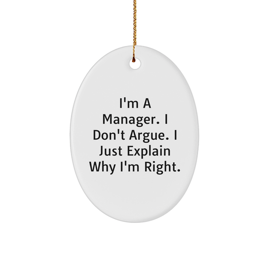Manager Oval Ornament Funny Gift Manager's Right Quote Christmas Decoration - Image 1