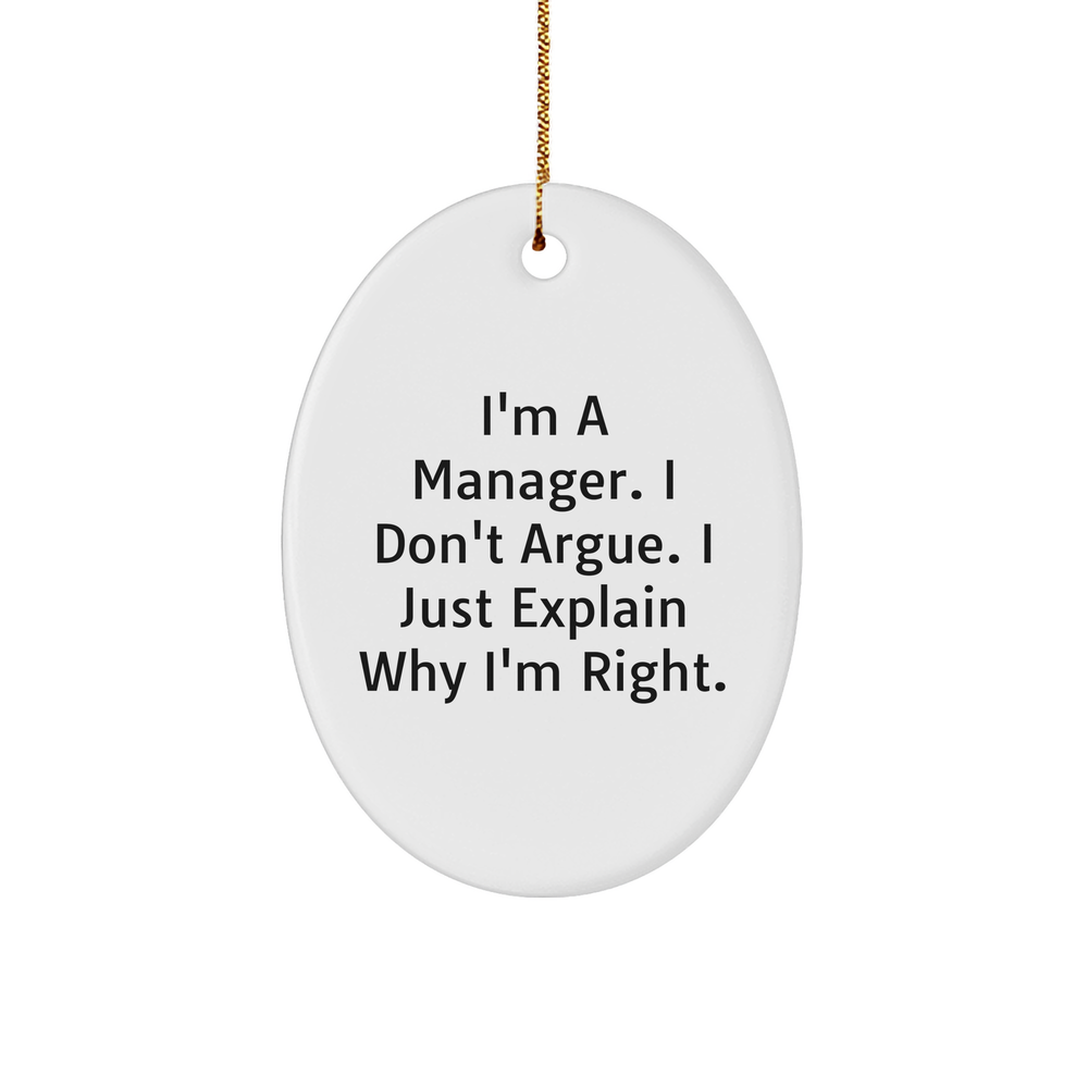 Manager Oval Ornament Funny Gift Manager's Right Quote Christmas Decoration - Image 1