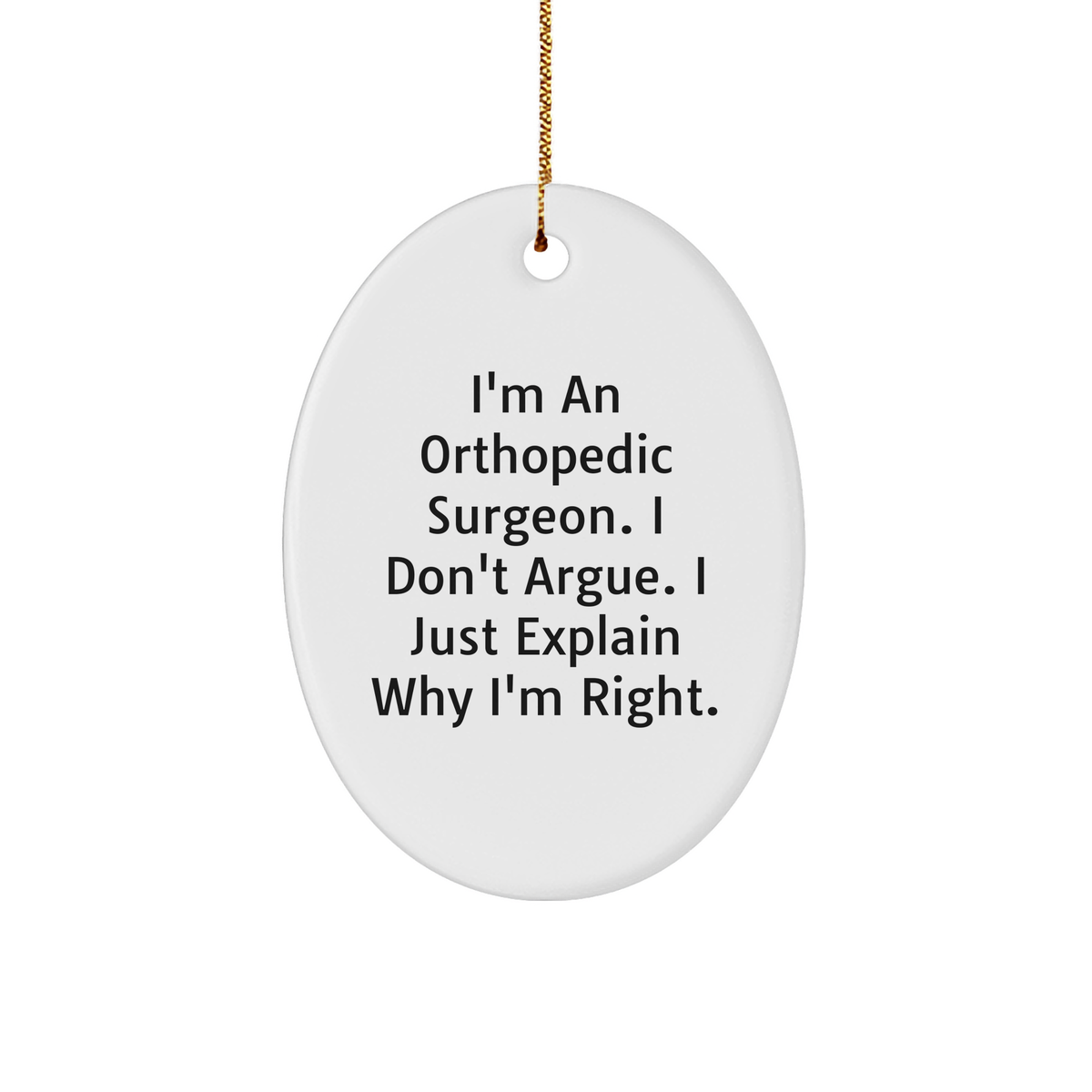 Orthopedic Surgeon Gifts, Funny Quote Oval Ornament, Christmas, Gifts from Friends and Family, Gifts for Orthopedic Surgeon - Image 1