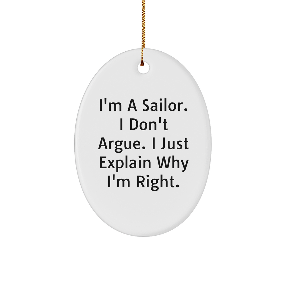 Sailor Gifts from Friends - 'I'm A Sailor. I Don't Argue...' Oval Ornament for Christmas - Image 1