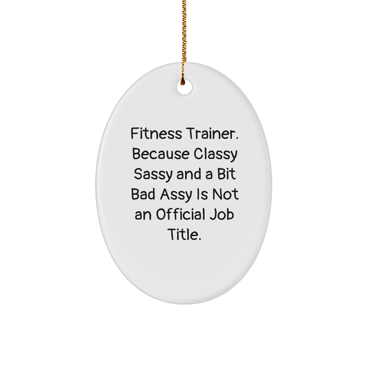 Funny Fitness Trainer Gifts, Fitness Trainer Christmas Ornament, Oval Ornament with Quote, Gifts from Friends to Fitness Trainer, Unique Fitness Trainer Gift - Image 1