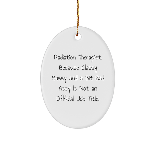 Radiation Therapist Gifts Christmas Oval Ornament Funny Quote Gifts from Friends Family Coworkers - Image 1