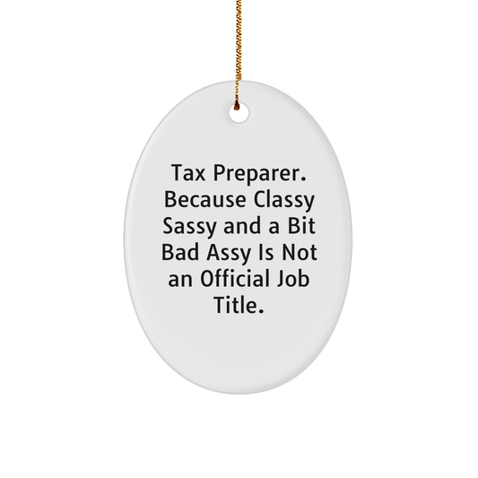 Funny Tax Preparer Gifts, Oval Ornament 'Tax Preparer. Because Classy Sassy And A Bit Fearlessy Is Not An Official Job Title.' for Men, Women, Friends, Coworkers, Family, Christmas Unique Gifts from - Image 1
