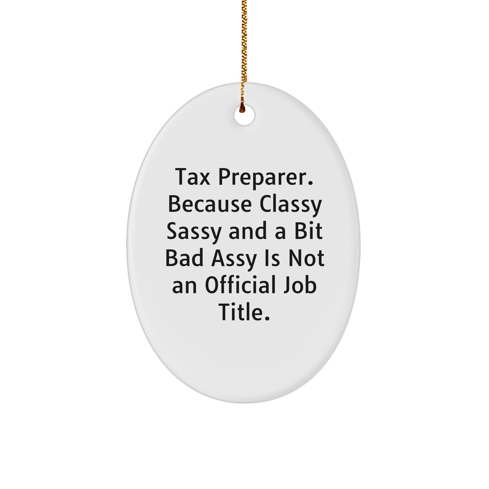 Funny Tax Preparer Gifts, Oval Ornament 'Tax Preparer. Because Classy Sassy And A Bit Fearlessy Is Not An Official Job Title.' for Men, Women, Friends, Coworkers, Family, Christmas Unique Gifts from - Image 1