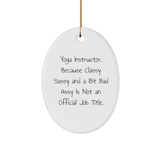 Funny Yoga Instructor Gifts from Friends - Oval Ornament for Her, For Yoga Enthusiasts, Unique Christmas Memorable Presents with Quote, Lightweight MDF Material, Gold Cord Included - Image 1