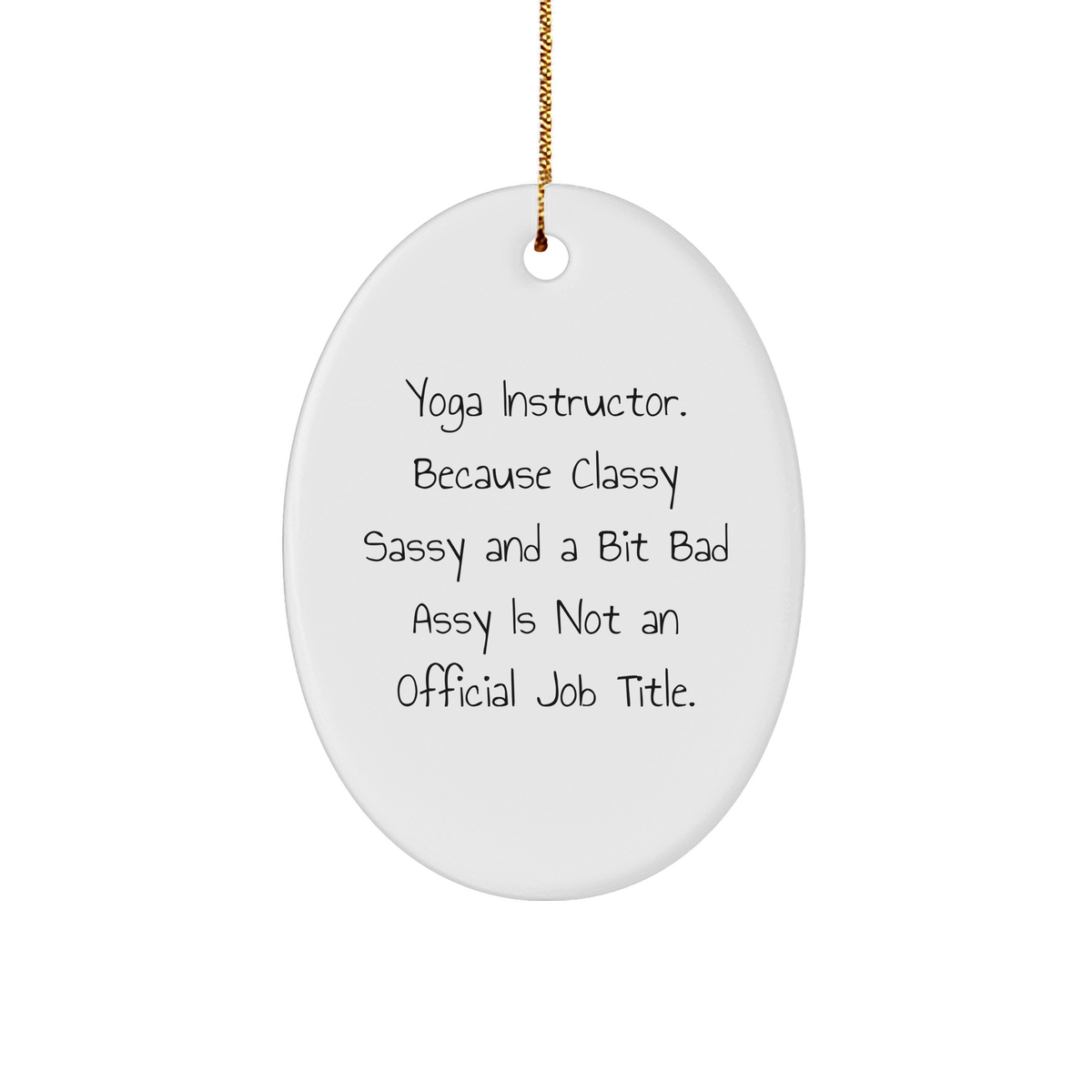 Funny Yoga Instructor Gifts from Friends - Oval Ornament for Her, For Yoga Enthusiasts, Unique Christmas Memorable Presents with Quote, Lightweight MDF Material, Gold Cord Included - Image 1