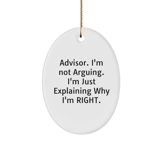 Funny Advisor Gifts: Encouraging Humor for Advisor Friends and Family - I'm Not Arguing, I'm Just Explaining Why I'm Right Oval Ornament for Christmas Decorations - Image 1