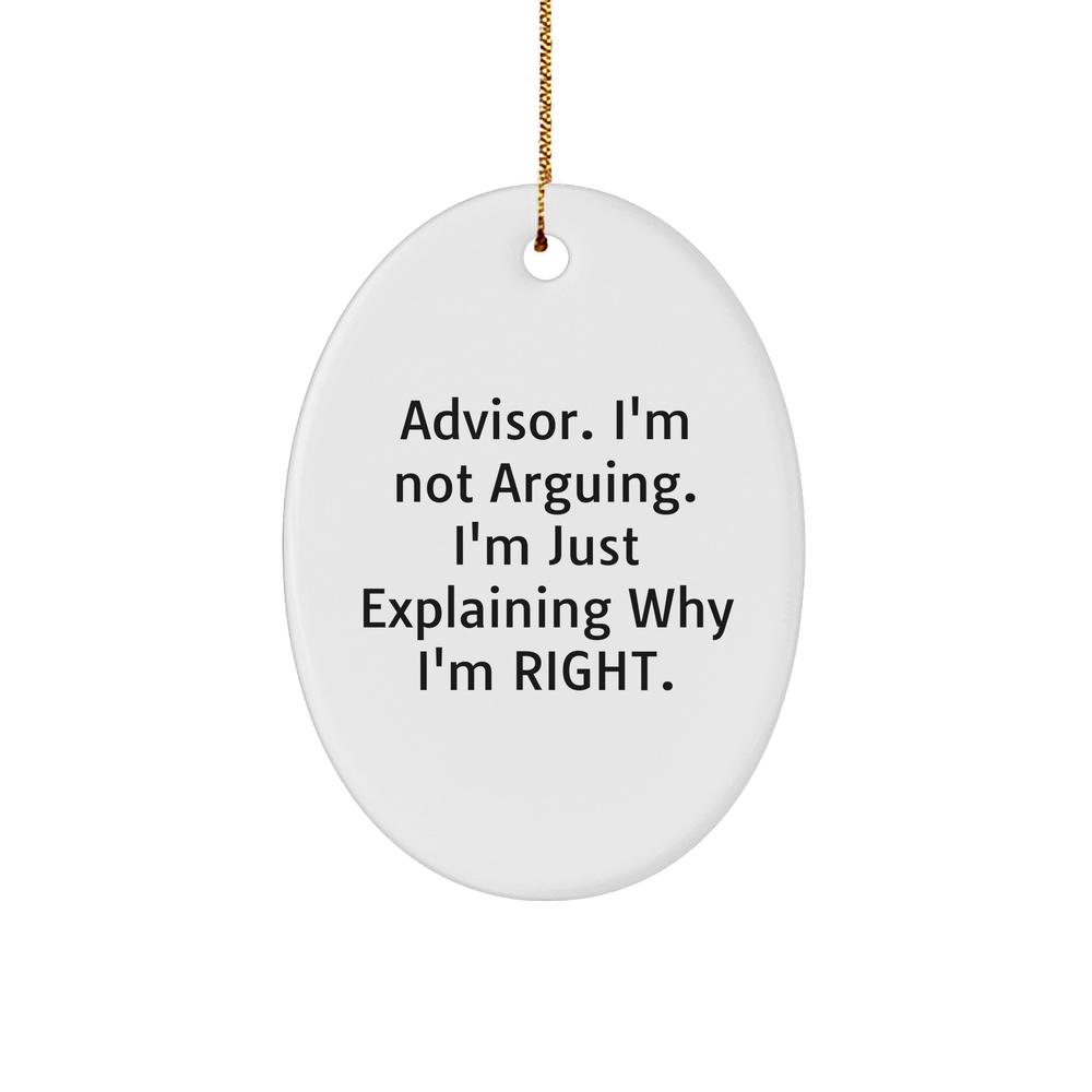 Funny Advisor Gifts: Encouraging Humor for Advisor Friends and Family - I'm Not Arguing, I'm Just Explaining Why I'm Right Oval Ornament for Christmas Decorations - Image 1