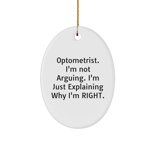 Optometrist Gifts from Friends & Family - 'I'm Not Arguing...' Oval Ornament for Christmas - Image 1