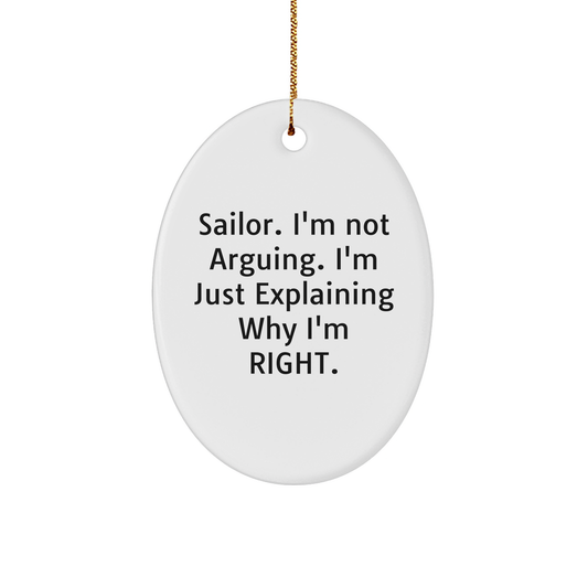 Sailor Gifts for Men, Funny Oval Ornament with Quote, 'I'm Not Arguing', Christmas Unique Gifts from Friends - Image 1