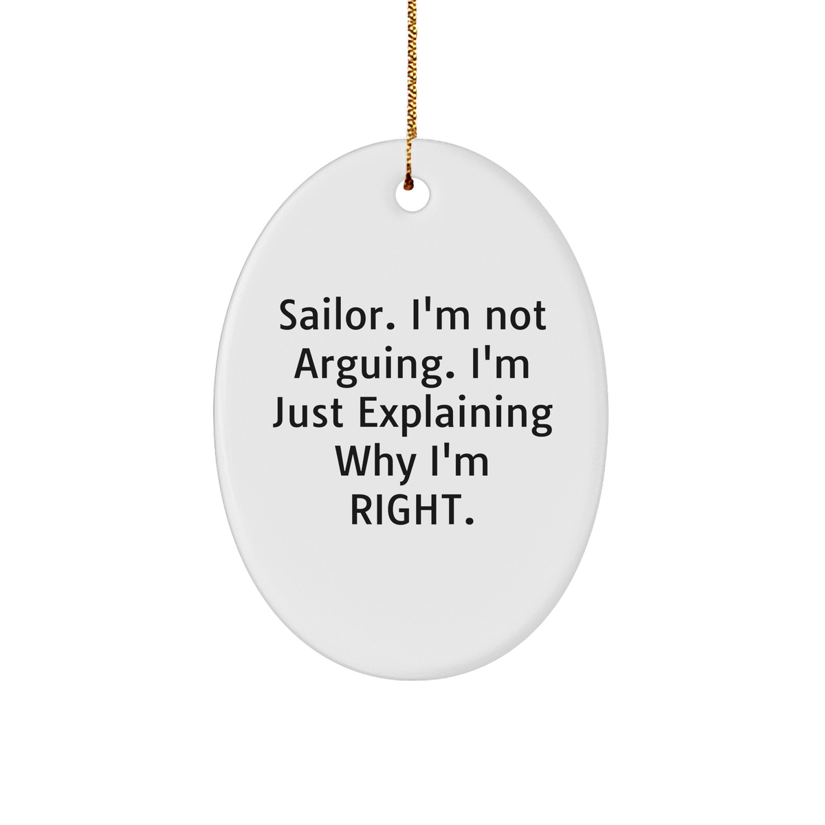 Sailor Gifts for Men, Funny Oval Ornament with Quote, 'I'm Not Arguing', Christmas Unique Gifts from Friends - Image 1
