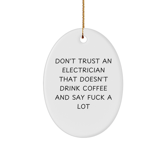 Electrician Humor Funny Oval Ornament, Gifts from Friends to Electrician, Christmas Unique Gifts, Don't Trust Electrician Without Coffee Quote, Oval Ornament Electrician Gifts for Men - Image 1