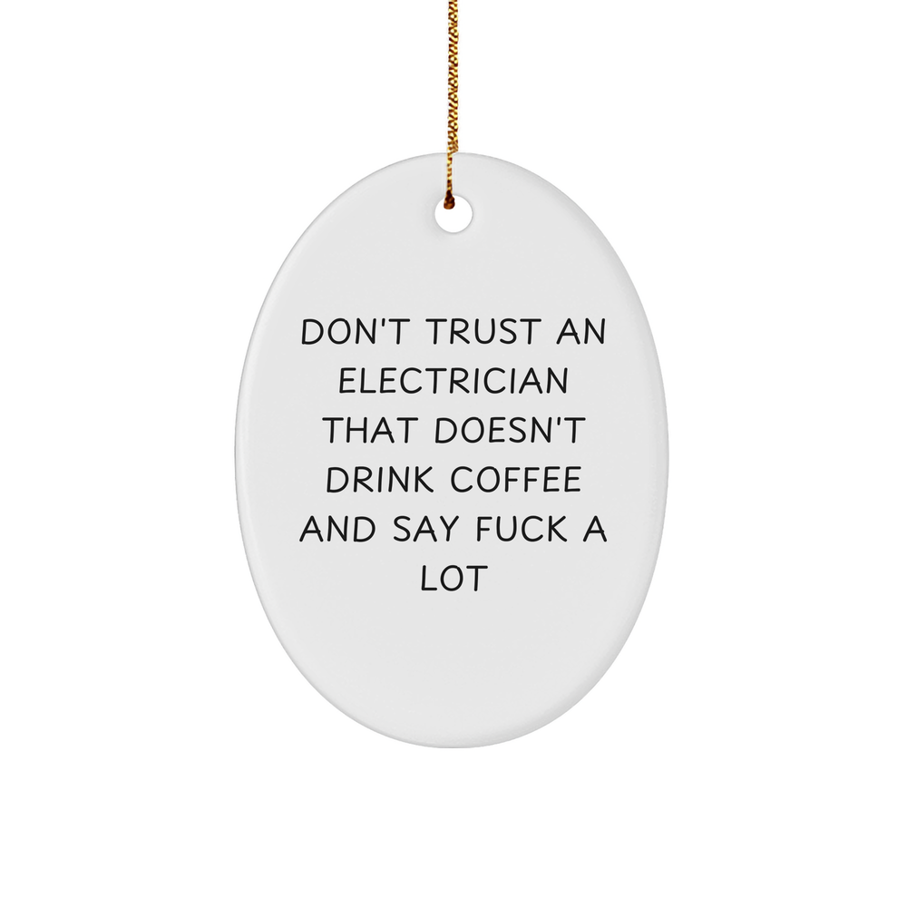 Electrician Humor Funny Oval Ornament, Gifts from Friends to Electrician, Christmas Unique Gifts, Don't Trust Electrician Without Coffee Quote, Oval Ornament Electrician Gifts for Men - Image 1