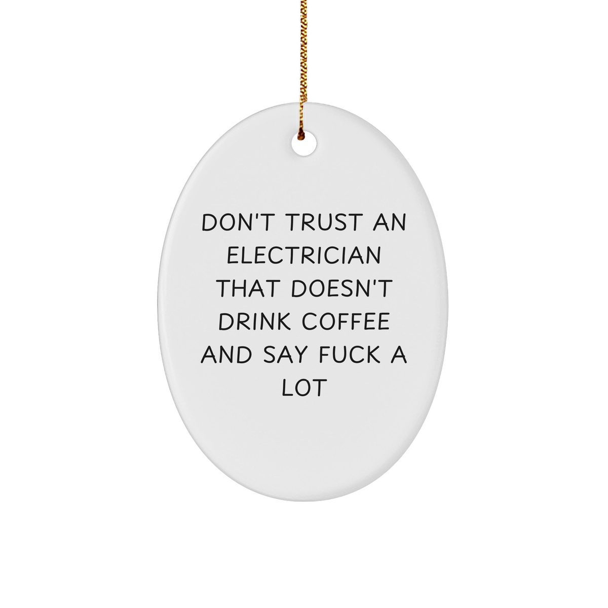 Electrician Humor Funny Oval Ornament, Gifts from Friends to Electrician, Christmas Unique Gifts, Don't Trust Electrician Without Coffee Quote, Oval Ornament Electrician Gifts for Men - Image 1