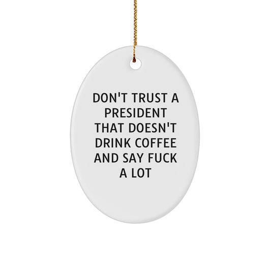 Funny President Oval Ornament Gifts from Men to President, Oval Ornament Quotes, Christmas Unique Gifts - Image 1