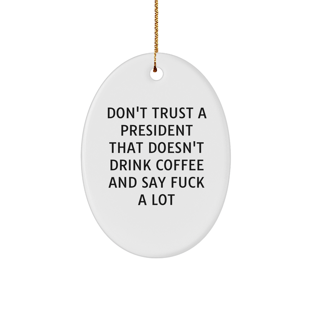 Funny President Oval Ornament Gifts from Men to President, Oval Ornament Quotes, Christmas Unique Gifts - Image 1