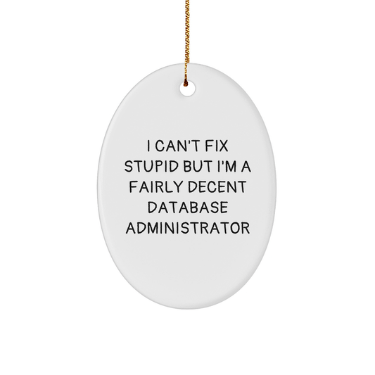 Funny Database Administrator Quote Oval Ornament Gifts from Friends for Christmas - Image 1