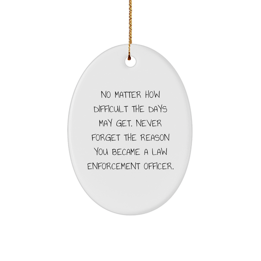 Inspirational Law Enforcement Officer Oval Ornament, 'No Matter How Difficult', Gifts from Family, for Him, a Heartfelt Christmas Unique Gifts - Image 1