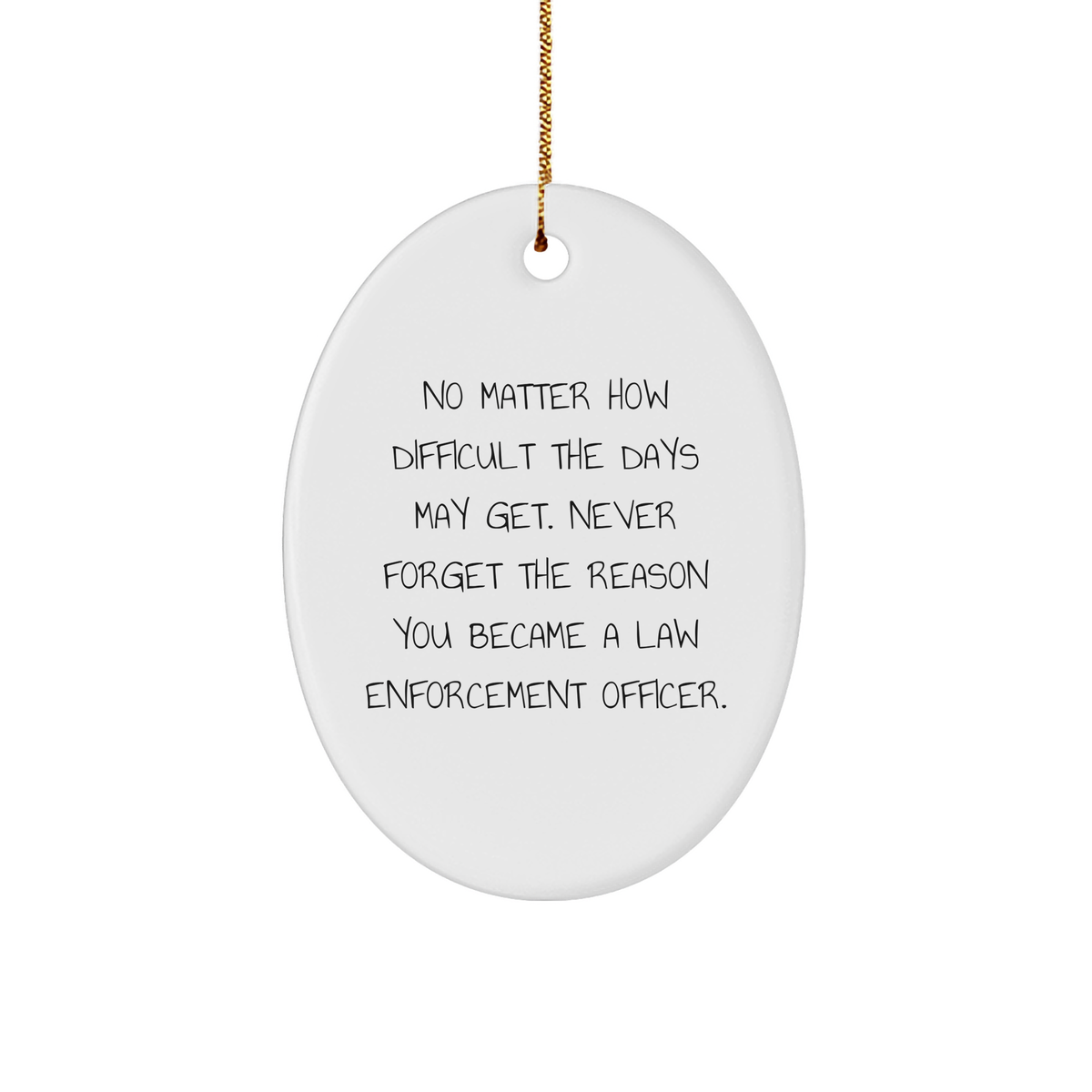 Inspirational Law Enforcement Officer Oval Ornament, 'No Matter How Difficult', Gifts from Family, for Him, a Heartfelt Christmas Unique Gifts - Image 1