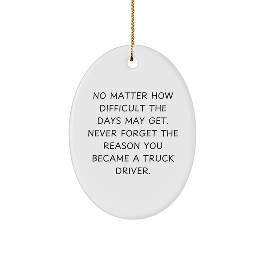 Truck Driver Gifts from Friends - Oval Ornament with Inspirational Quote - Christmas Unique Gifts for Men - Image 1