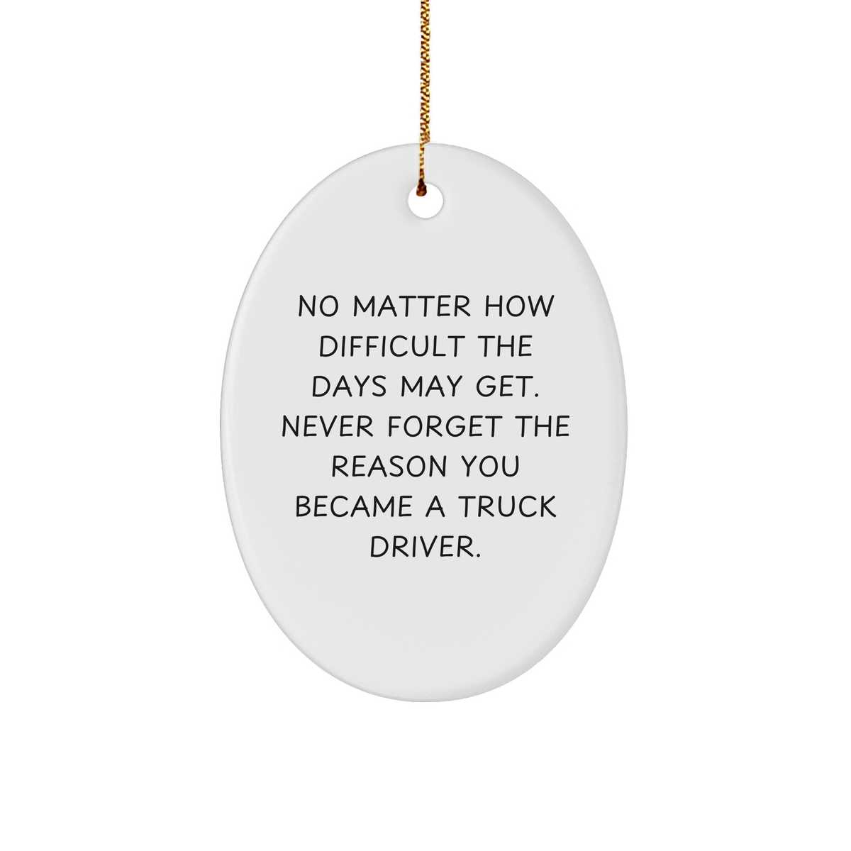Truck Driver Gifts from Friends - Oval Ornament with Inspirational Quote - Christmas Unique Gifts for Men - Image 1