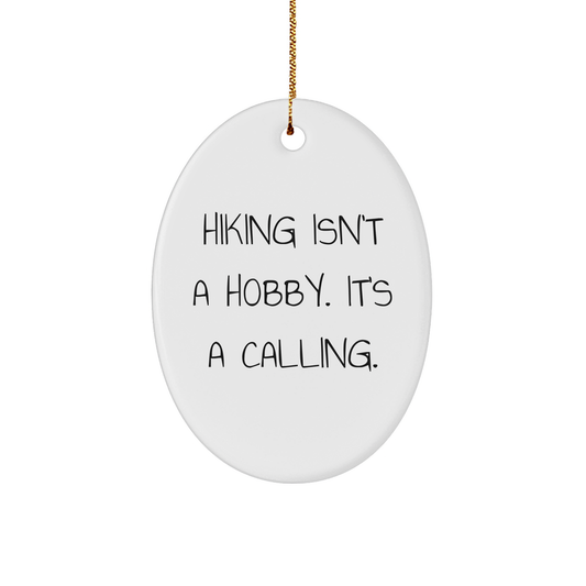 Hiking Enthusiasts Gifts from Friends - Oval Ornament with Inspirational Quote - 'Hiking Isn't A Hobby. It's A Calling.' - Christmas Unique Presents - Image 1