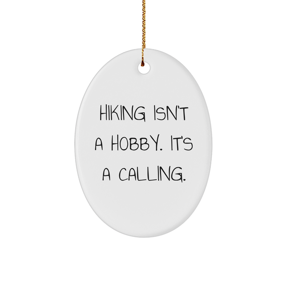 Hiking Enthusiasts Gifts from Friends - Oval Ornament with Inspirational Quote - 'Hiking Isn't A Hobby. It's A Calling.' - Christmas Unique Presents - Image 1