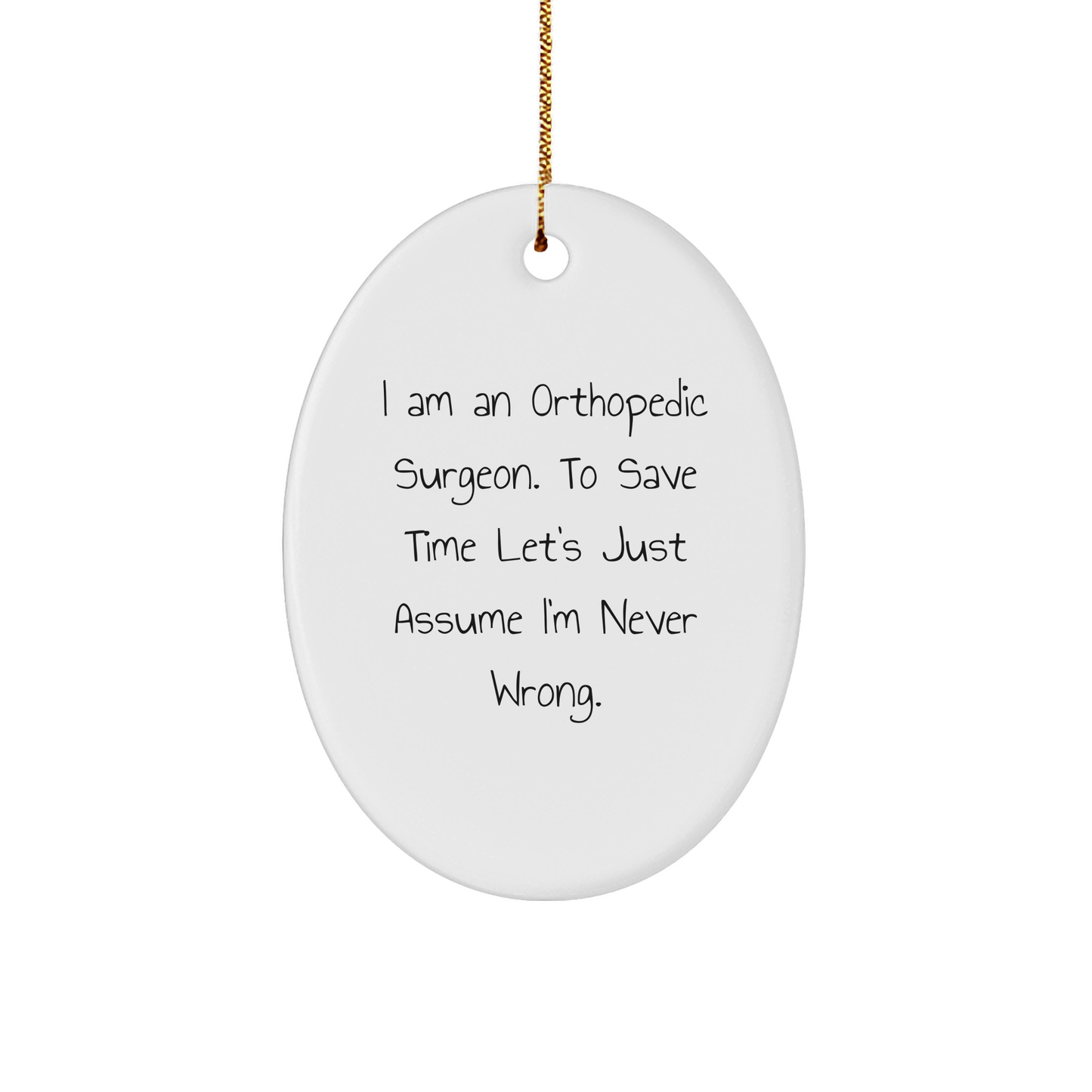 Orthopedic Surgeon Gifts, Funny Quote, Oval Ornament, White, Christmas Unique Gifts from Friends, Gifts for Orthopedic Surgeon - Image 1