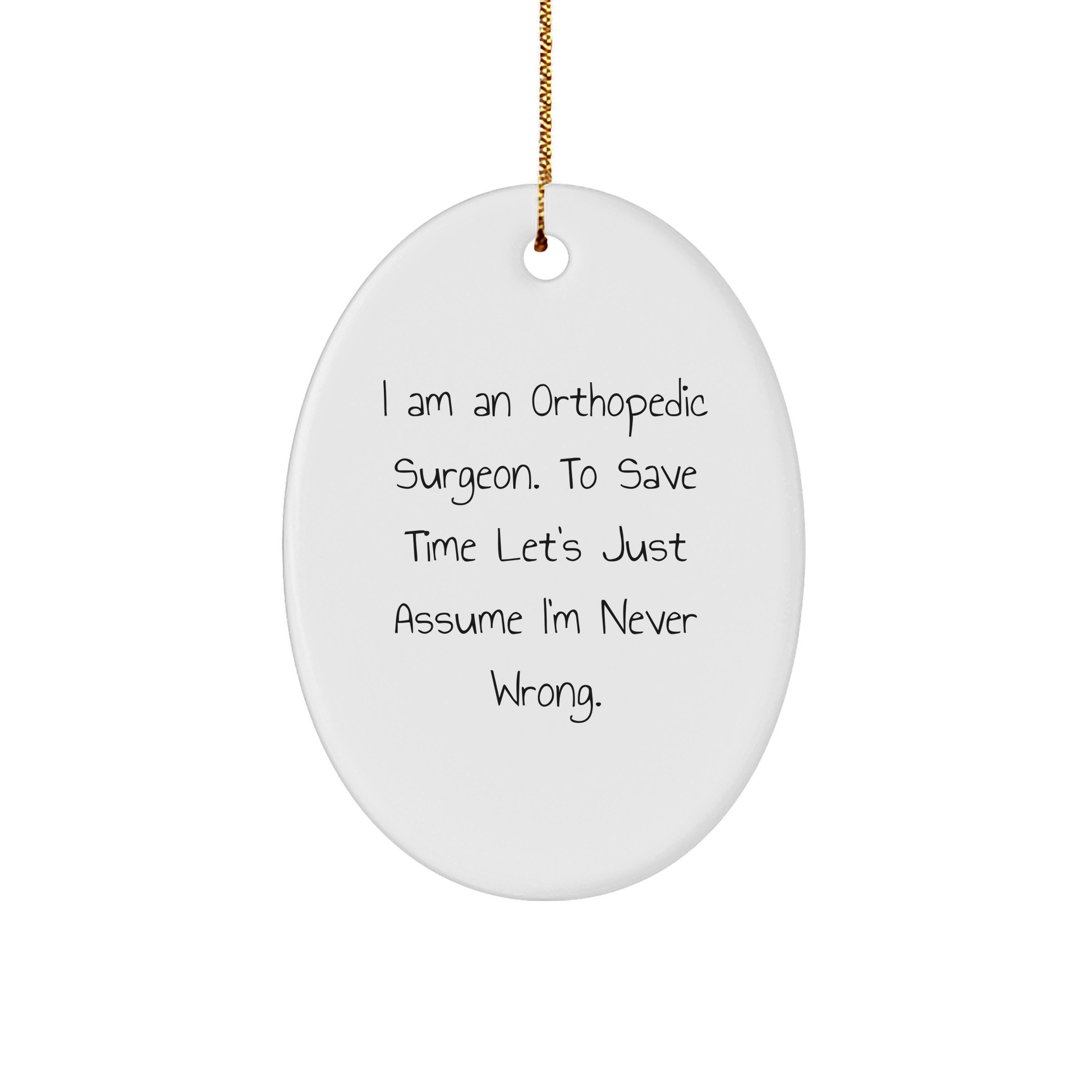 Orthopedic Surgeon Gifts, Funny Quote, Oval Ornament, White, Christmas Unique Gifts from Friends, Gifts for Orthopedic Surgeon - Image 1