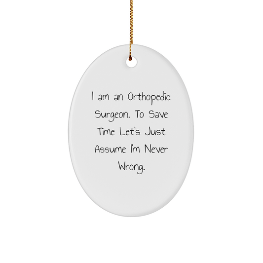 Orthopedic Surgeon Gifts, Funny Quote, Oval Ornament, White, Christmas Unique Gifts from Friends, Gifts for Orthopedic Surgeon - Image 1