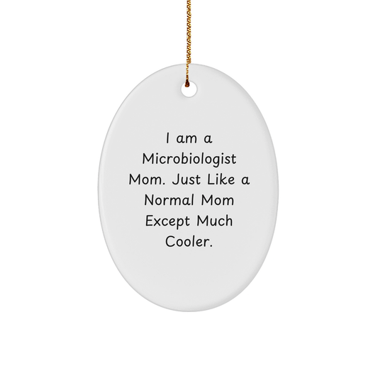 Mom Like A Microbiologist, Funny Oval Ornament Gifts for Microbiologist Mom, Gifts from Family, Christmas Unique Gifts - Image 1