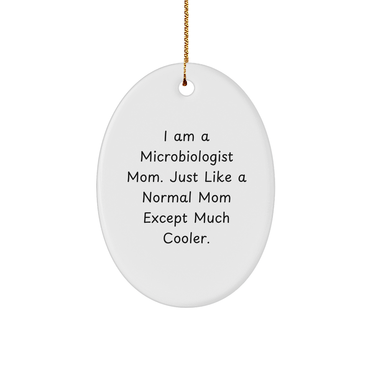 Mom Like A Microbiologist, Funny Oval Ornament Gifts for Microbiologist Mom, Gifts from Family, Christmas Unique Gifts - Image 1