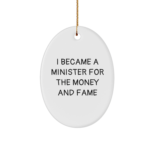 Minister Gifts for Friends - Oval Ornament I Became A Minister For The Money And Fame Christmas Memorable Present - Image 1