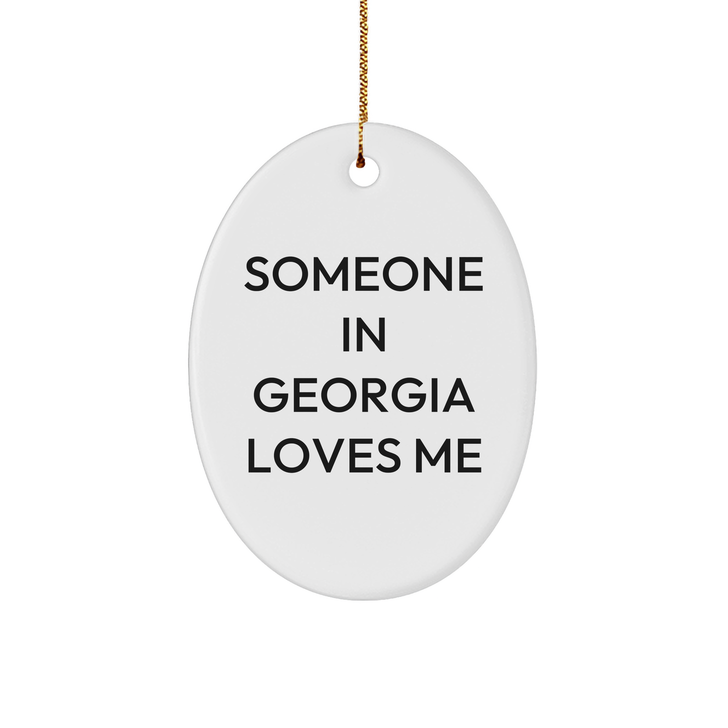 Someone In Georgia Loves Me, Oval Ornament Gifts from Friends, Quote Georgia Gift Ideas, Unique Oval Ornament for Christmas - Image 1