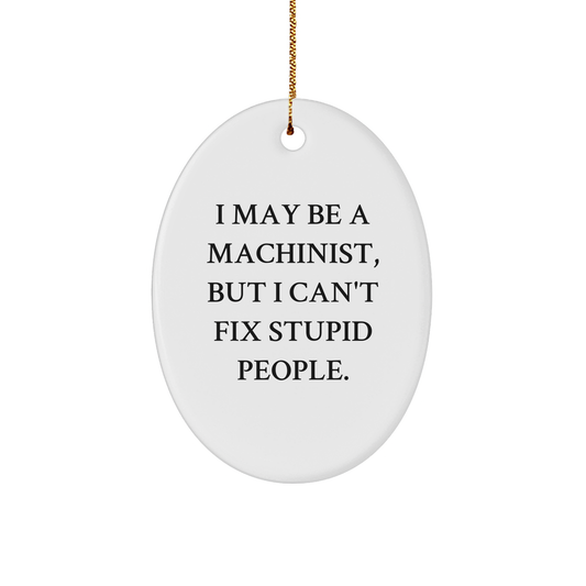 Machinist Oval Ornament Gifts from Friends and Family - Funny Christmas Memorable Present for Men and Women - Image 1