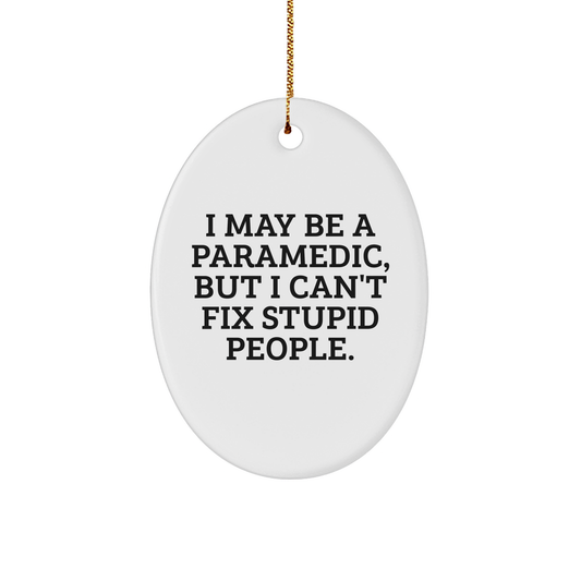 Rescue Worker Humor Gifts: I May Be A Rescue Worker, But I Can't Fix Stupid People. Funny Oval Ornament for Rescue Worker Friends and Family Unique Gifts from Family to Friends - Image 1