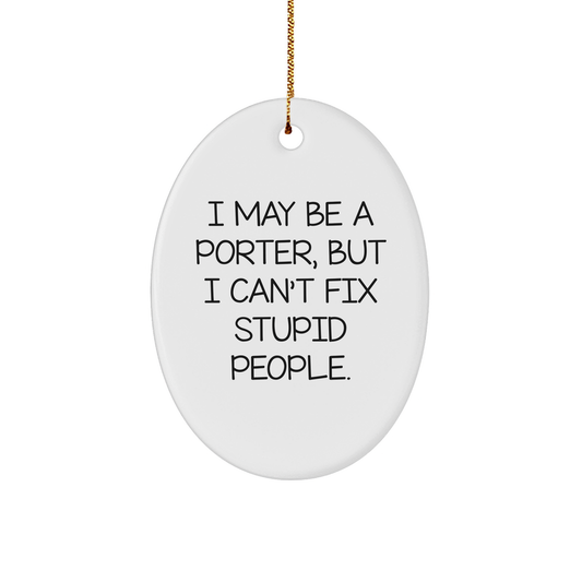 Porter Proud Gift, Oval Ornament with Funny Quote, Christmas Unique Gifts for Men, from Friends, Family, to Coworkers, Porter Oval Ornament with Humor - Image 1