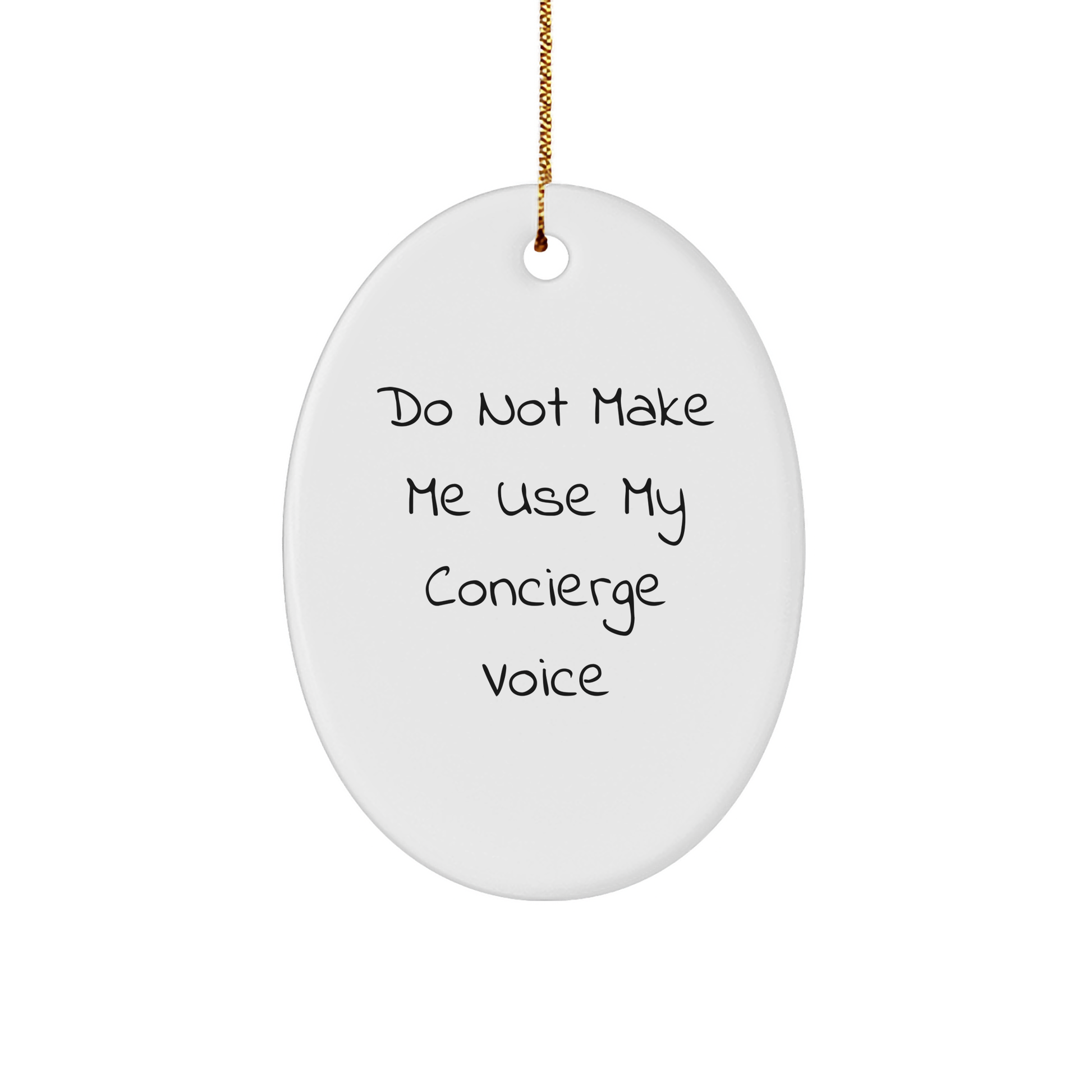 Concierge Gift Ideas, Do Not Make Me Use My Concierge Voice Oval Ornament, Christmas Unique Decor, Gifts from Friends and Family, Gifts for Concierge - Image 1
