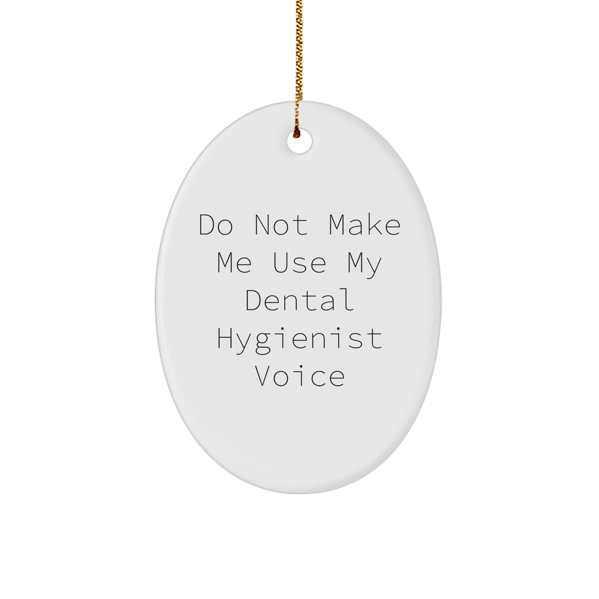 Funny Dental Hygienist Oval Ornament Gifts from Men to Friends for Christmas - Image 1
