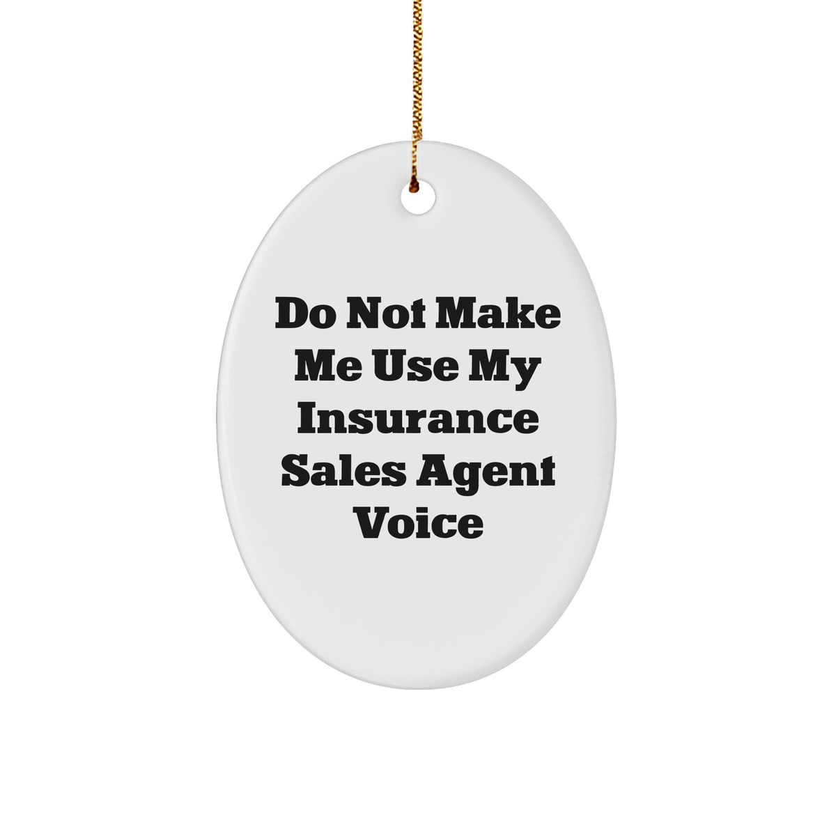Insurance Sales Agent Humor Oval Ornament Gifts for Friends and Family - Funny Gifts from Loved Ones - Unique Christmas Unique Gifts for Insurance Sales Agent and More - Image 1