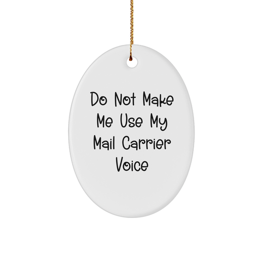 Funny Mail Carrier Quotes Oval Ornament Gifts for Mail Carrier Friends and Family Christmas Unique - Image 1