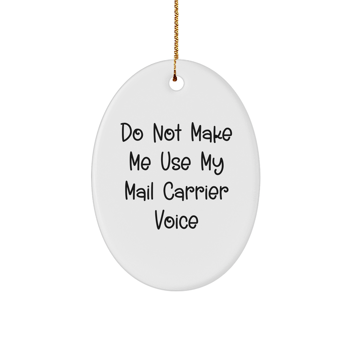 Funny Mail Carrier Quotes Oval Ornament Gifts for Mail Carrier Friends and Family Christmas Unique - Image 1