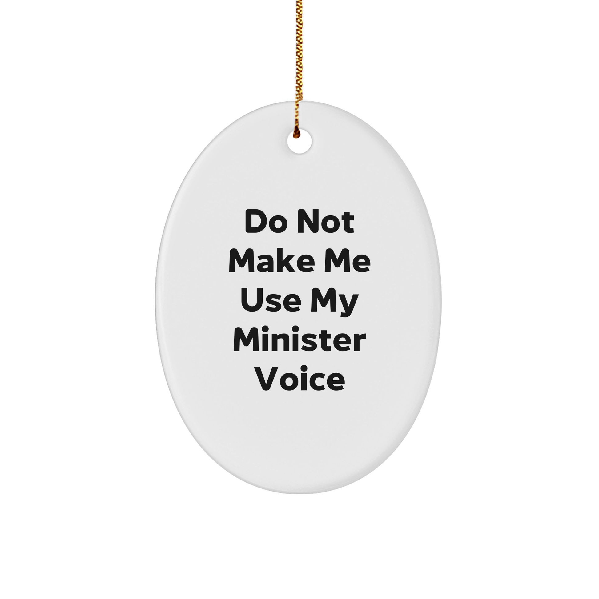 Minister Oval Ornament, Do Not Make Me Use My Minister Voice, Christmas Unique Gift for Minister - Image 1